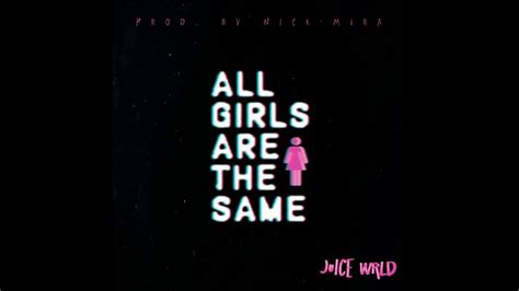 Juice Wrld All Girls Are The Same Remix Youtube