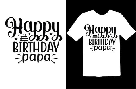 Diseño De Camiseta De Feliz Cumpleaños Papá Vector Premium