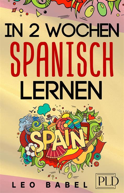 In 2 Wochen Spanisch Lernen Spanisch Für Anfänger Von Leo Babel