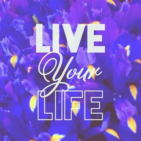 This is the power of positive thinking at its best. Live Your Life Pictures, Photos, and Images for Facebook ...