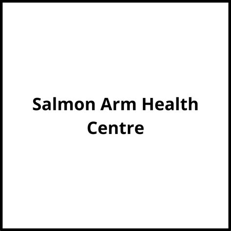 Salmon Arm Health Centre Salmon Arm British Columbia