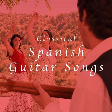 Classical Spanish Guitar Songs Album By Spanish Guitar Spotify