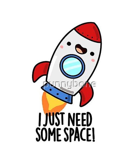 I Just Need Some Space Cute Rocket Pun Features A Cute Rocket Shooting