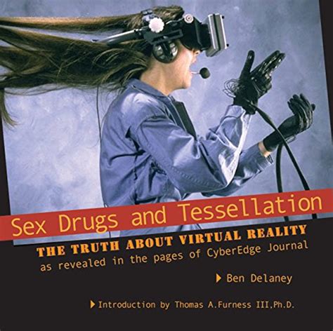 Read Online Sex Drugs And Tessellation The Truth About Virtual Reality As Revealed In The