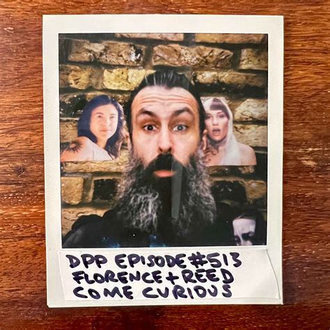 Florence And Reed Come Curious • Distraction Pieces Podcast With Scroobius Pip 513