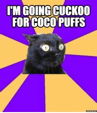Im Going Cuckoo For Coco Puffs Coco Meme On Me Me