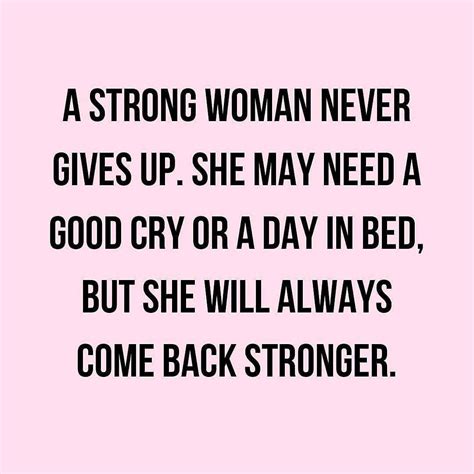 A Strong Woman Never Gives Up She May Need A Good Cry Or A Day In Bed