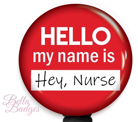 Hello My Name Is Hey Nurse Badge Reel Funny Nursing Badge Etsy