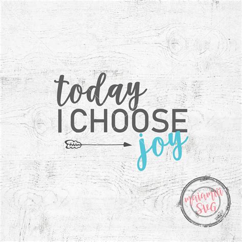 Today I Choose Joy Svg Joy Svg Happiness Svg Faith Svg File Choose Joy