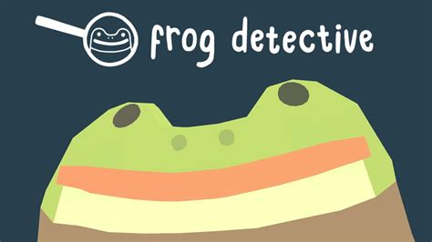 Frog Detective The Entire Mystery Launching 261023 Youtube