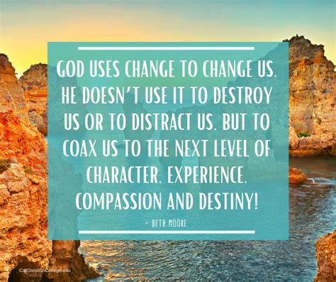 God Uses Change To Change Us Beth Moore God Life