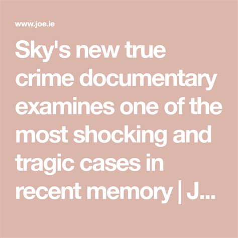 Skys New True Crime Documentary Examines One Of The Most Shocking And Tragic Cases In Recent