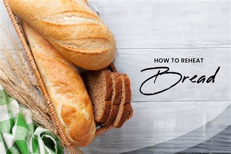 5 Best Ways To Reheat Bread Updated 2023