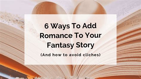 6 proven ways to add romance to your fantasy story romance fantasy story writing romance