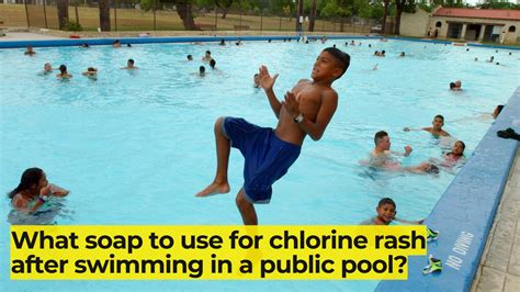 What Soap To Use For Chlorine Rash After Swimming In A Public Pool