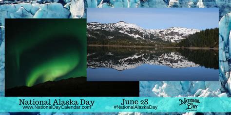 National Alaska Day June 28 Alaska Day Alaska North To Alaska