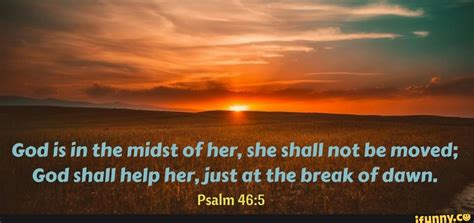 God Is In The Midst Of Her She Shall Not Be Moved God Shall Help Her