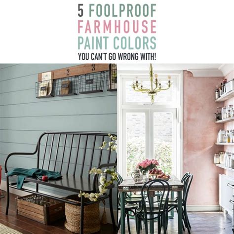 5 Foolproof Farmhouse Paint Colors You Cant Go Wrong With The