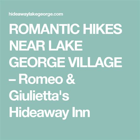 Romantic Hikes Near Lake George Village Romeo And Giuliettas Hideaway