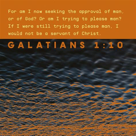 Galatians 110 Am I Now Trying To Win The Approval Of Human Beings Or