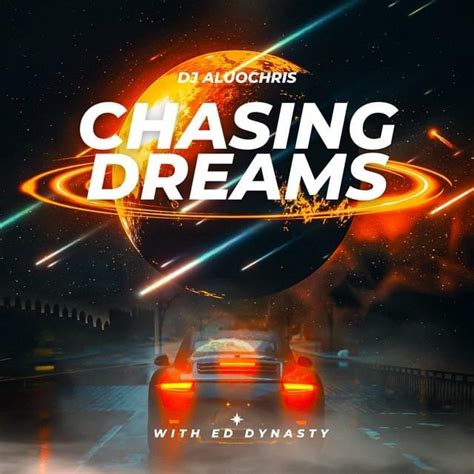 Dj Aluochris Chasing Dreams Lyrics And Tracklist Genius