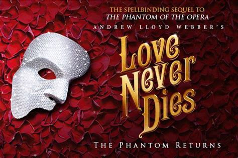 Love Never Dies Love Never Dies Love Musical Plays