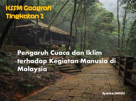 Adapun ilmu yang mempelajari cuaca dinamakan dengan meteorologi. 4.2 Pengaruh cuaca dan Iklim kpd kegiatan manusia di Malaysia