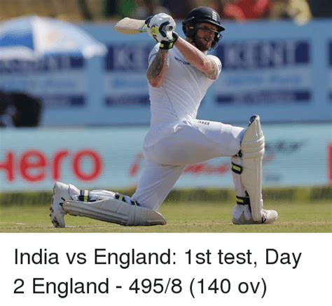 Late charge lights up india's odi ploy. Hero India vs England 1st Test Day 2 England - 4958 140 Ov | England Meme on SIZZLE