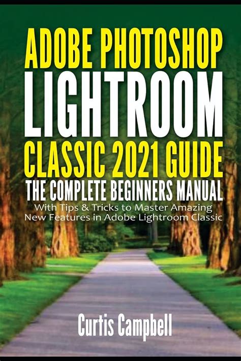 Buy Adobe Photoshop Lightroom Classic 2021 Guide The Complete