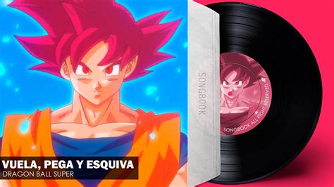 Dragon Ball Super Vuela Pega Y Esquiva Josafat Espinosa Letra