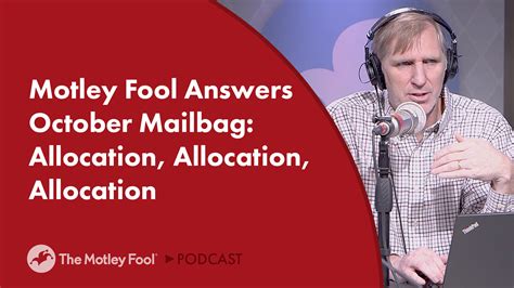 Motley Fool Answers October Mailbag Allocation Allocation Allocation