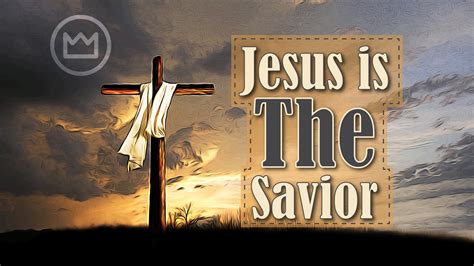 Jesus Is The Savior What Does This Mean — The Exalted Christ