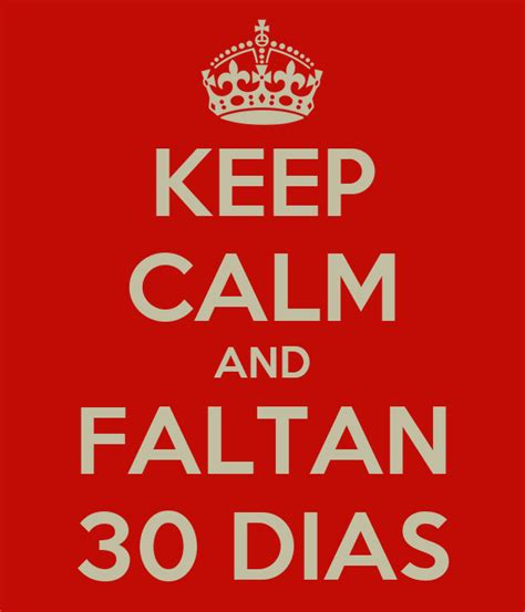 Keep Calm And Faltan 30 Dias Poster Roberpinto Keep Calm O Matic