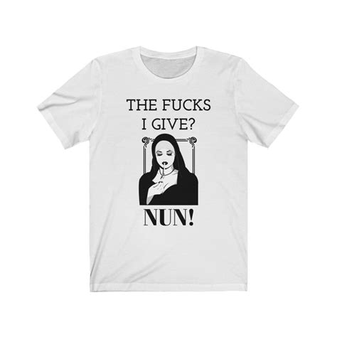 The Fucks I Give Nun Shirt Nun Pun Idgaf Funny T Unisex Etsy