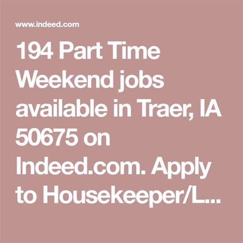 194 Part Time Weekend jobs available in Traer, IA 50675 on Indeed.com ...