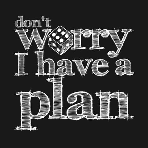 Dont Worry I Have A Plan Dont Worry I Have A Plan Tank Top Teepublic