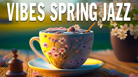Vibes Spring Jazz ☕ Happy Morning Coffee Jazz Music And Bossa Nova