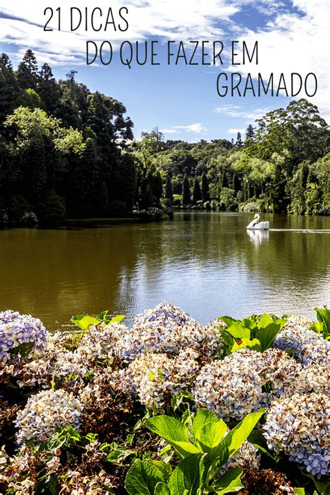 O Que Fazer Em Gramado 25 Dicas E Roteiro Ideias De Viagem Melhores