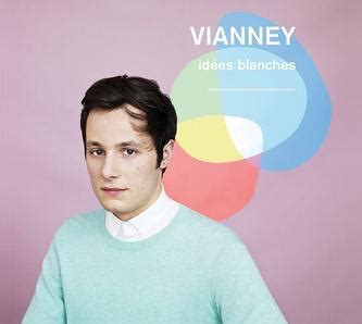 Vianney est un auteur compositeur et interprète français. Idées blanches - Wikipedia