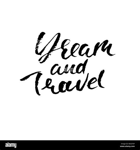 Dream And Travel Hand Drawn Modern Dry Brush Lettering Ink
