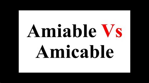 Amiable Vs Amicable Confusing Word With Meaningpair Of Words By