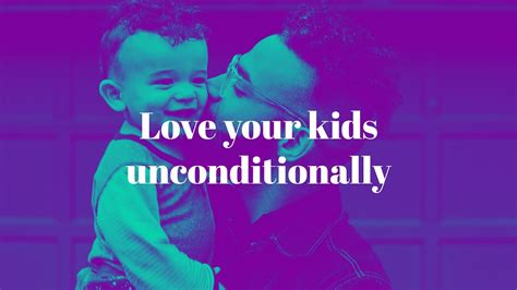 Love Your Kids Unconditionally Youtube