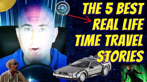 The 5 Best Real Life Time Travel Stories Youtube
