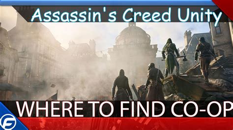 Assassin S Creed Unity Where To Find Co Op And Heist Missions YouTube