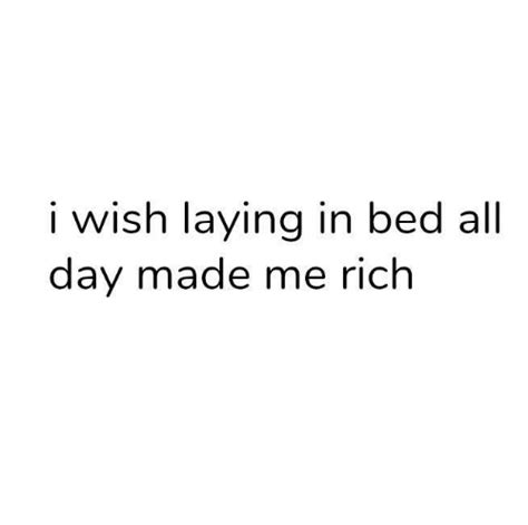 I Wish Laying In Bed All Day Made Me Rich Meme On Meme