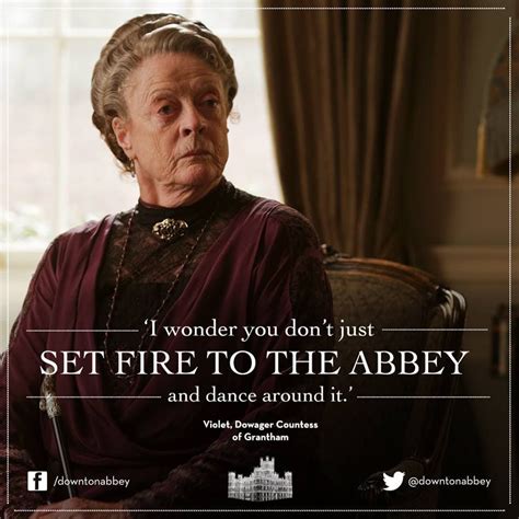 Downton Abby Downton Abbey Downton Abbey Quotes Maggie Smith Downton Abbey