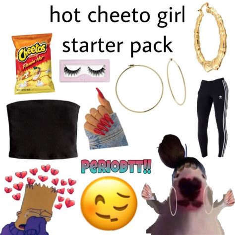 Hot Cheeto Girl Starter Pack R Starterpacks