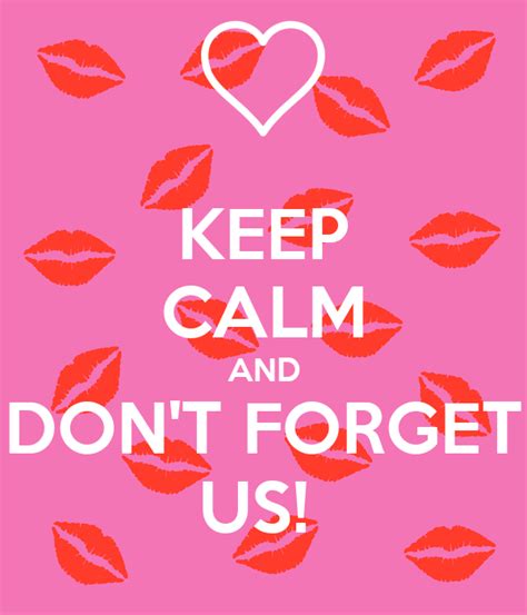 Keep Calm And Dont Forget Us Poster Gabriella Keep Calm O Matic