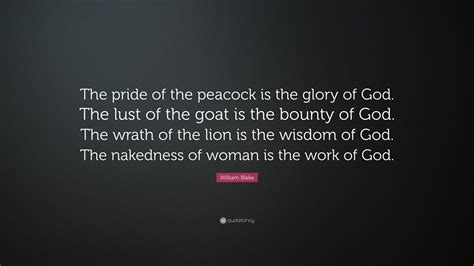 William Blake Quote The Pride Of The Peacock Is The Glory Of God The