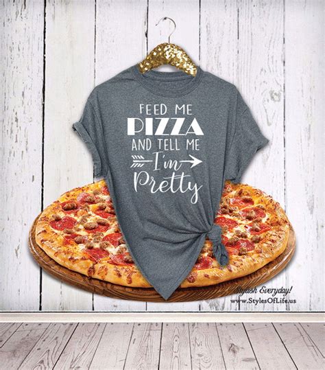 Pizza Shirt Tell Me Im Pretty Feed Me Pizza Womens Etsy